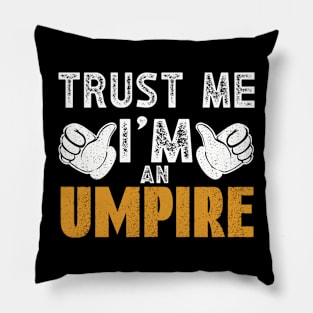 Trust Me Im an Umpire Pillow