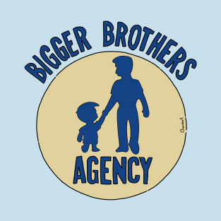 Bigger brothers agency T-Shirt