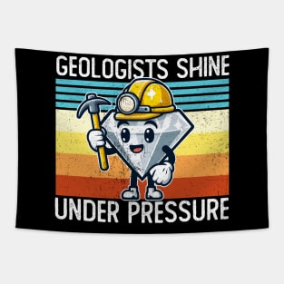 Geologists Shine Under Pressure Tapestry