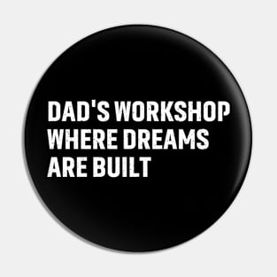 Dad's Workshop Where Dreams Are Built Pin