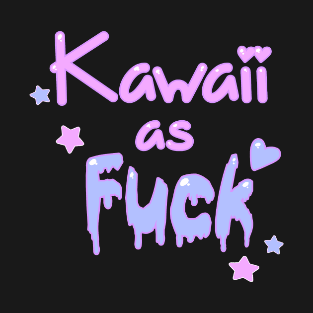 Kawaii As Fuck by Sam Sawyer