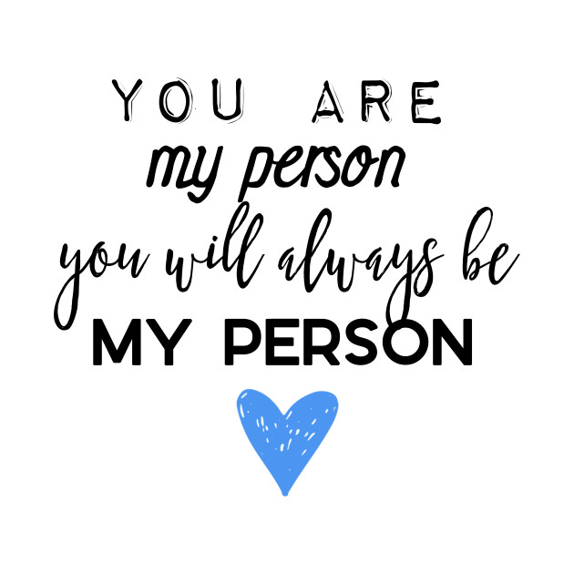 Grey's Anatomy You are my person Greys Anatomy Quotes