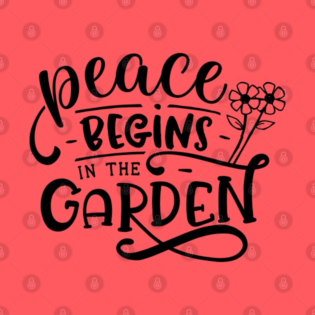 Peace begins in the garden by trendybestgift