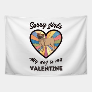 Sorry girls my dog is my Valentine - a retro vintage design Tapestry