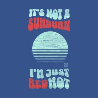 it's Not a Sunburn T-Shirt