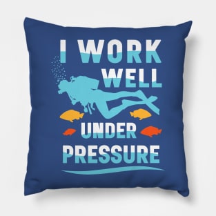 i work well under pressure 11 Pillow