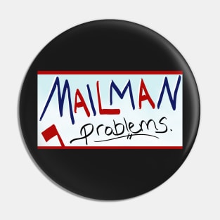 Mailman Problems Pin