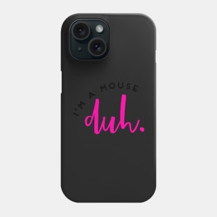 I’m A Mouse Duh Mean Girls Movie Quote Phone Case