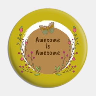 Awesome is Awesome Pin