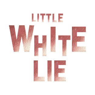 little white lie T-Shirt