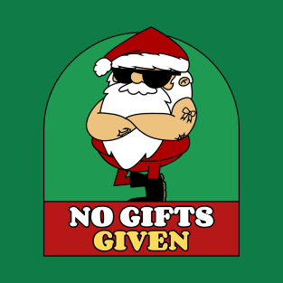 No gifts given T-Shirt