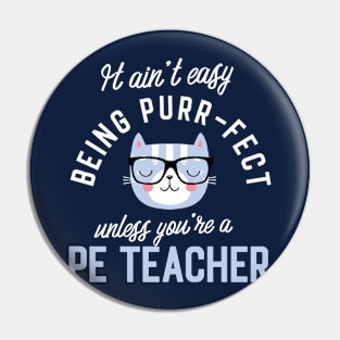 PE Teacher Cat Lover Gifts - It ain't easy being Purr Fect Pin