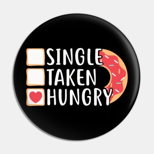 Single Taken Hungry Funny Doughnut Valentine's Day Pin