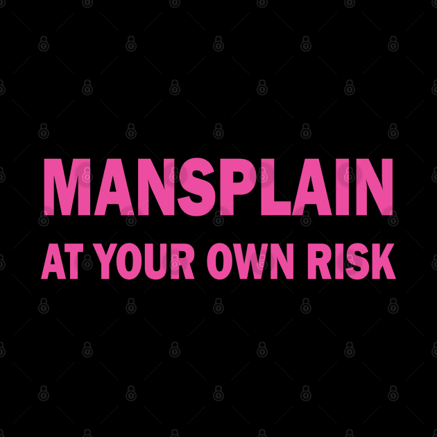 Mansplain at your own risk by valentinahramov