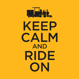 Keep Calm and Ride On - Railroad Tee T-Shirt T-Shirt