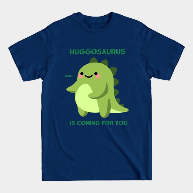 Disover Huggosaurus is coming - Dinosaur - T-Shirt