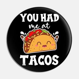 You Had me at Tacos Kawaii Pin