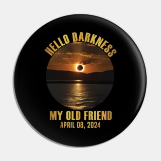 funny Hello Darkness My Old Friend Total Solar Eclipse 2024 Pin