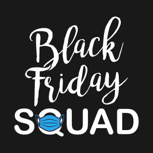 Quarantine Black Friday Shopping Squad Facemask Funny T-Shirt