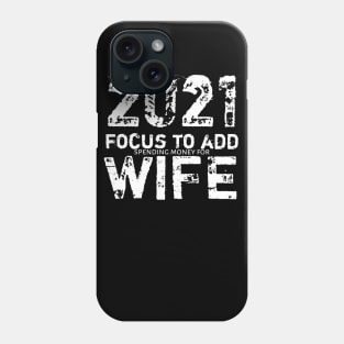 2021 Focus To Add ... Wife Phone Case