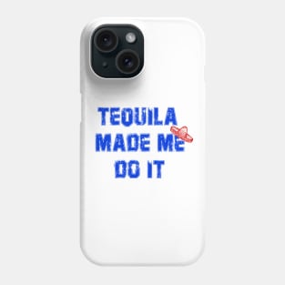 Tequila Made Me Do It, Party Time, Holidays Phone Case