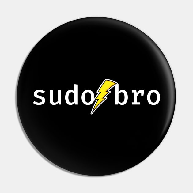 sudo bro. A funny design perfect for unix and linux users, sysadmins or anyone in IT support Pin by RobiMerch