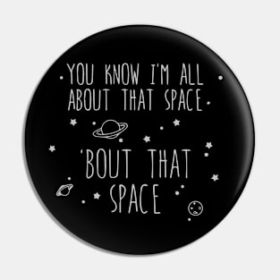 All About That Space, 'bout That Space Pin