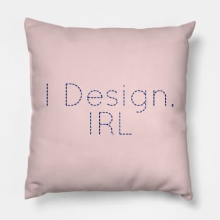 I Design IRL, Designer Present, Designer gift idea, Designer tee, Funny Designer Gift, Pillow