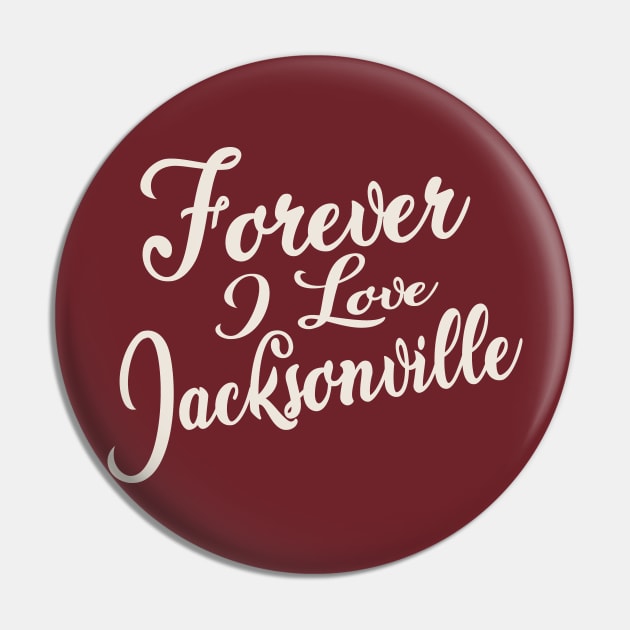 Forever i love Jacksonville Pin by unremarkable