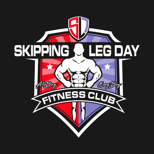 Skip Leg Day Fitness by ACraigL