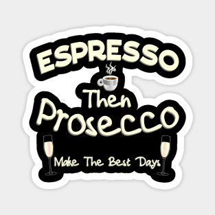 Espresso then Prosecco Magnet