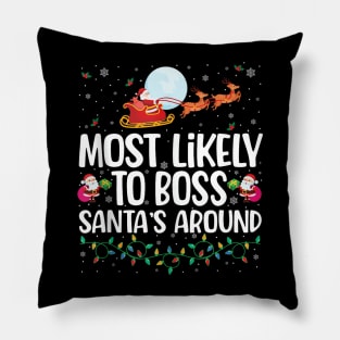 Most Likely To Boss Santa Around - Shirt Funny Christmas Pillow