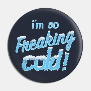 I'm so freaking cold Pin