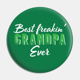 Best freakin' Grandpa ever Pin