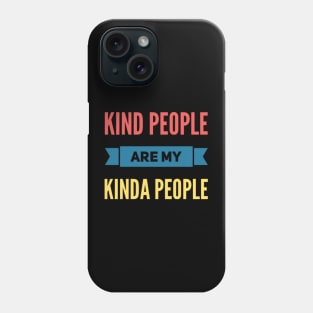 kind people are my kinda people Phone Case