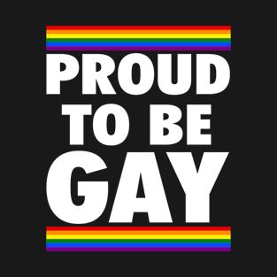 PROUD TO BE GAY T-Shirt