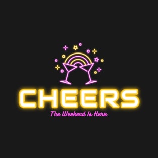 Cheers The Weekend Is Here T-Shirt