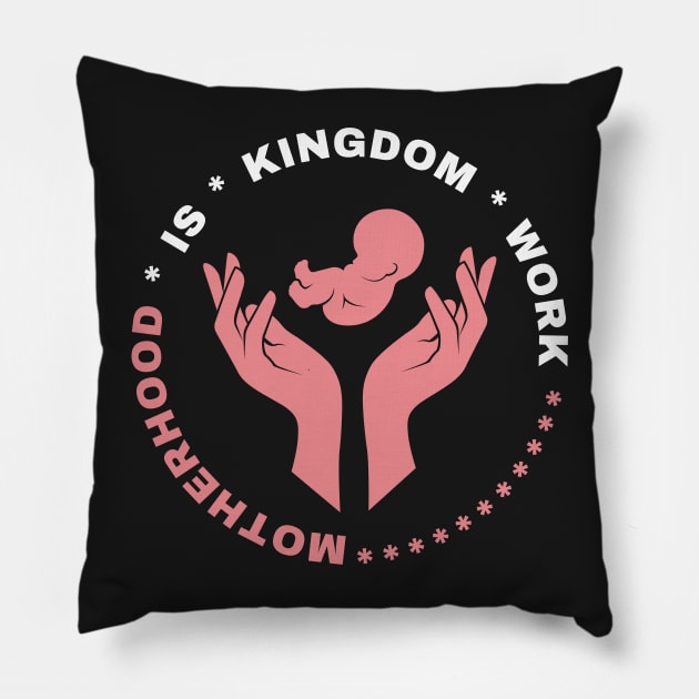 Motherhood is kingdom work Pillow by dudelinart