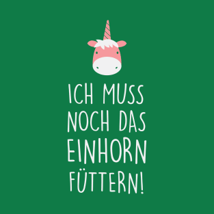 Ich muss noch das einhorn füttern (white) T-Shirt