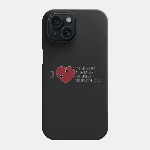 I <3 it when a plan comes together Phone Case by Mansemat