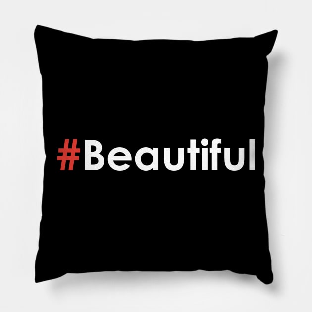 Hashtag Beautiful #Beautiful Pillow by JamesBennettBeta