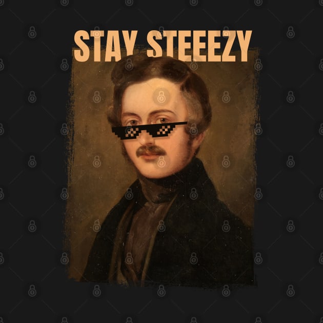 Stay Steeezy by Fresh! Printsss ™