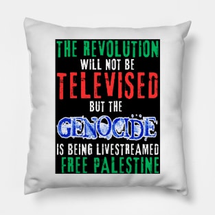 The Revolution Will Not Be Televised but The Genocide Is Being Livestreamed - Flag Colors and Blue Genocide - Front Pillow