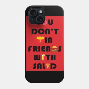 you don't win friends with salad Phone Case