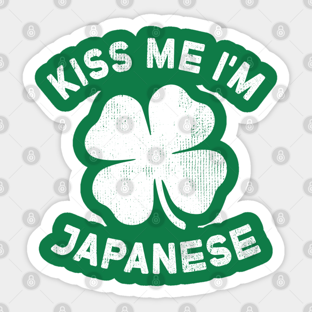 Kiss Me I'm Japanese St Patricks Day Japan Pride - Kiss Me Im Japanese - Sticker | TeePublic Kiss Me I'm Japanese St Patricks Day Japan Pride - Kiss Me Im Japanese - Sticker | TeePublic