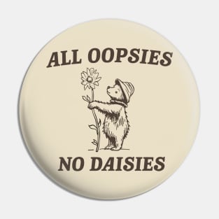 All Oopsies No Daisies Funny Raccoon Pin