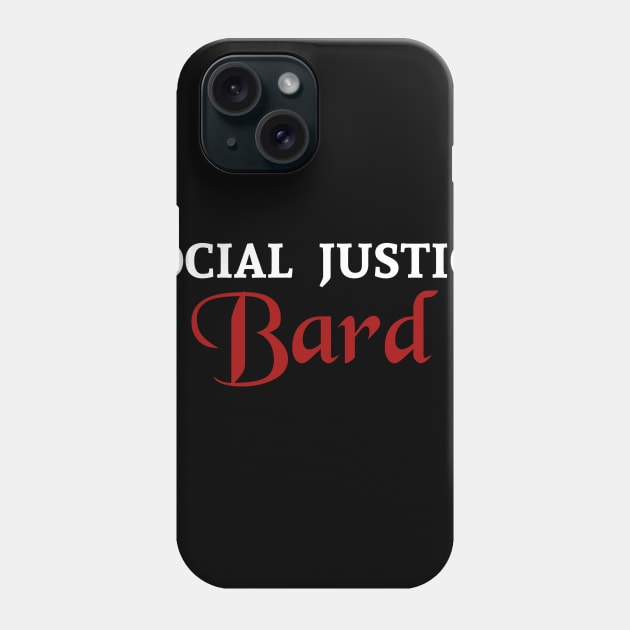 Social Justice Bard Phone Case by Basilisk