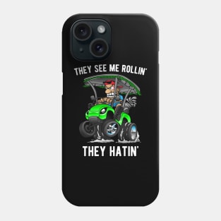They See Me Rollin' They Hatin' Funny Golf Cart Cartoon Phone Case