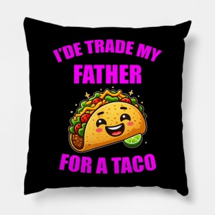I'De Trade My Father For A Taco Cinco De Mayo Pillow