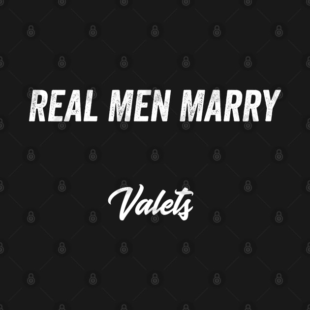 Real Men Marry Valets Gift for Husband T-Shirt by Retro_Design_Threadz